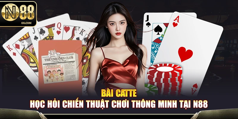 Bài Catte N88 – Giải Trí Cực Đã Nhận Thưởng Khủng Mỗi Ngày