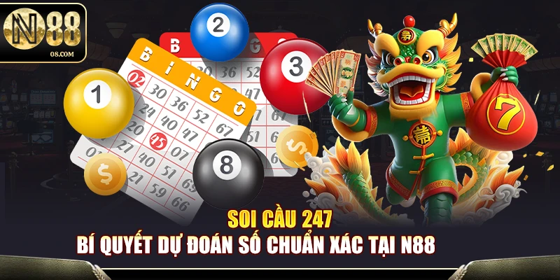 Soi Cầu 247 – Bí Quyết Dự Đoán Số Chuẩn Xác