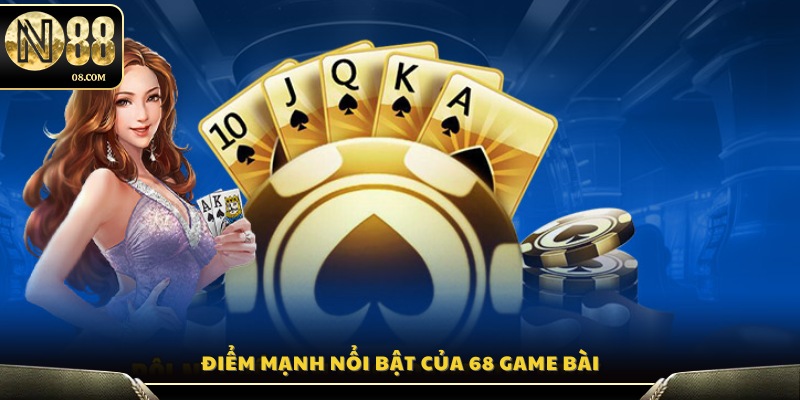Ưu thế vượt trội giúp 68 Game Bài thu hút người chơi 