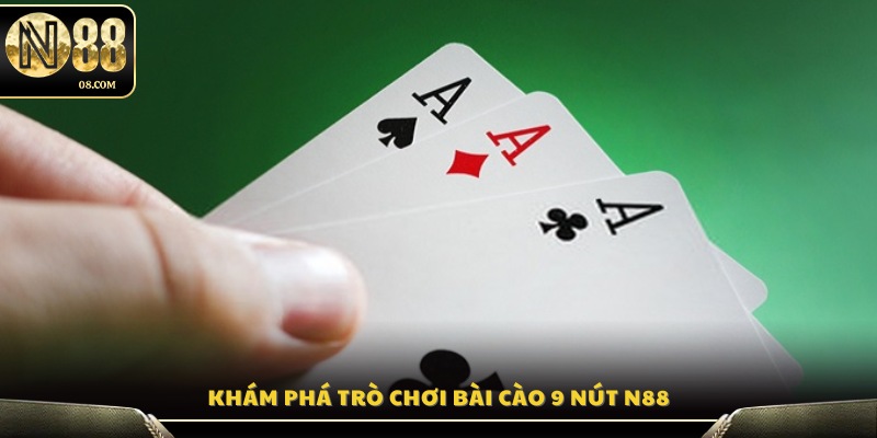 Chi tiết về game bài Cào 9 Nút trực tuyến tại N88