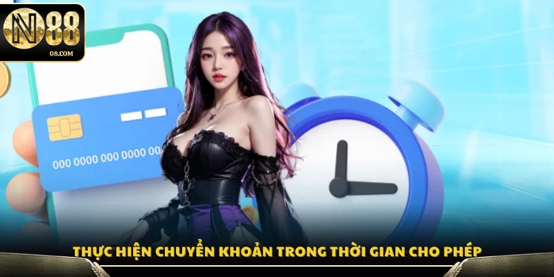 Tiến hành giao dịch trong khung thời gian được quy định